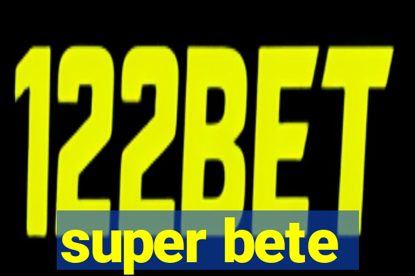 super bete