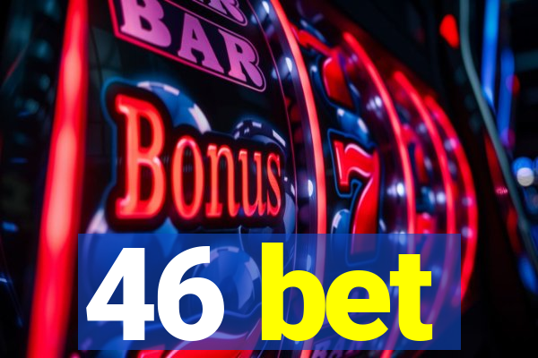 46 bet