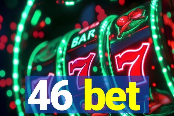 46 bet