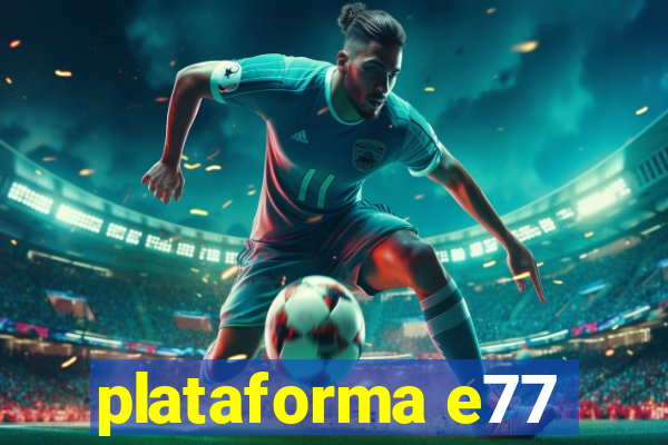 plataforma e77