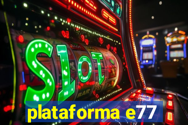 plataforma e77