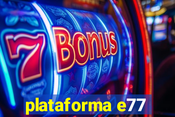 plataforma e77