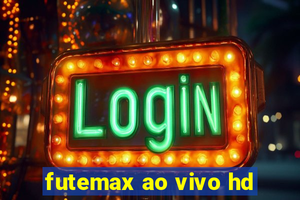 futemax ao vivo hd