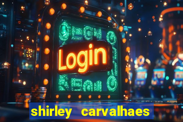 shirley carvalhaes porto seguro