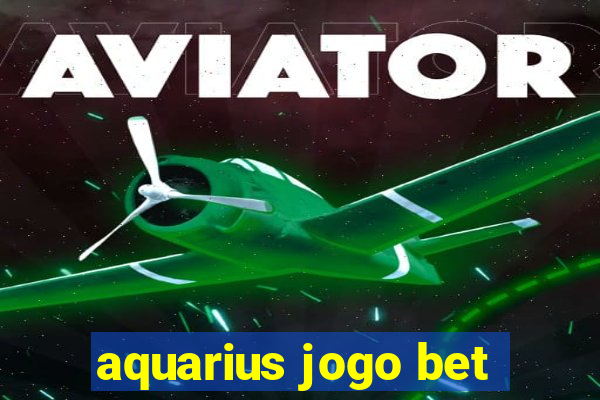 aquarius jogo bet