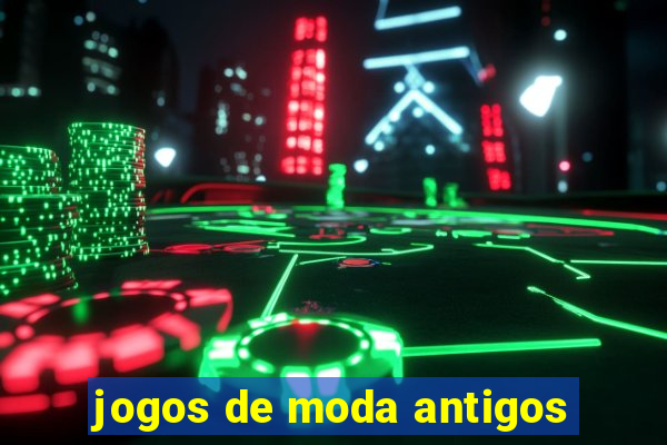 jogos de moda antigos