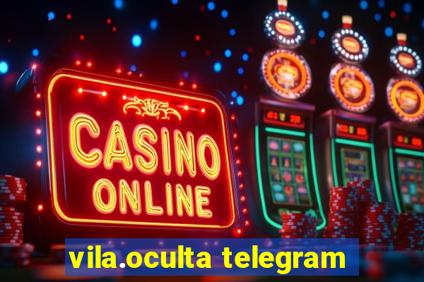 vila.oculta telegram