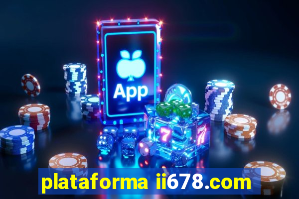 plataforma ii678.com