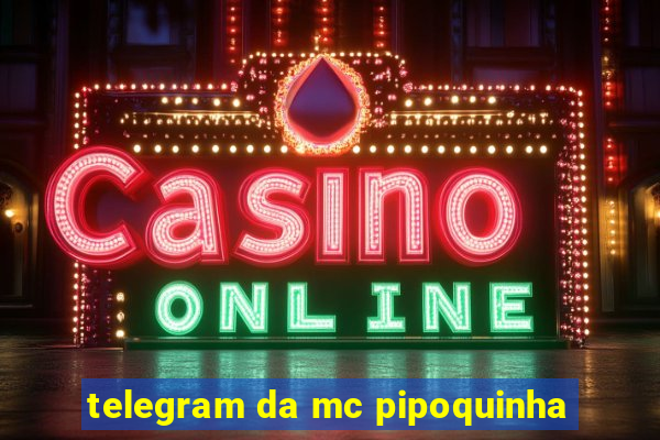 telegram da mc pipoquinha