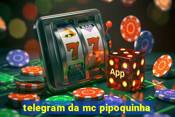 telegram da mc pipoquinha