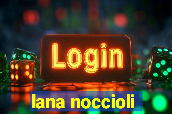 lana noccioli