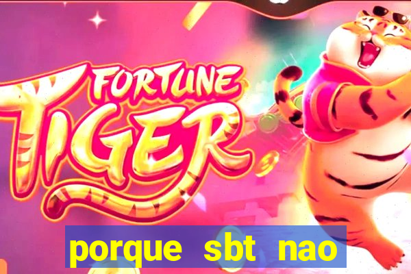 porque sbt nao pega na tv digital