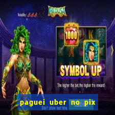 paguei uber no pix e nao achou motorista