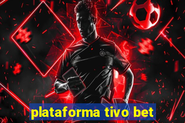 plataforma tivo bet