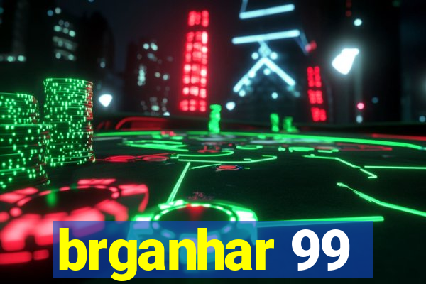 brganhar 99