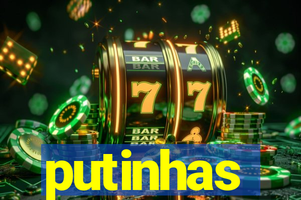 putinhas