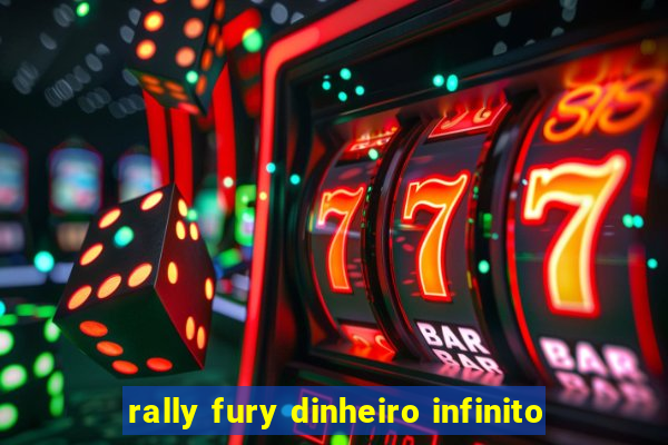 rally fury dinheiro infinito