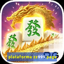 plataforma zz999 paga