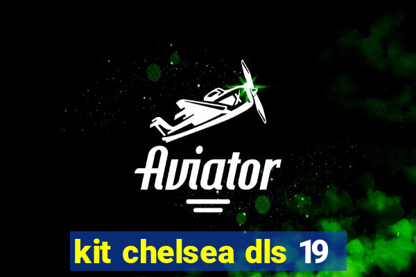 kit chelsea dls 19