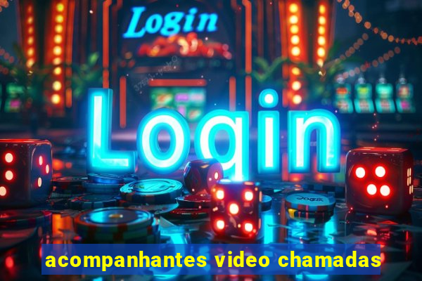 acompanhantes video chamadas