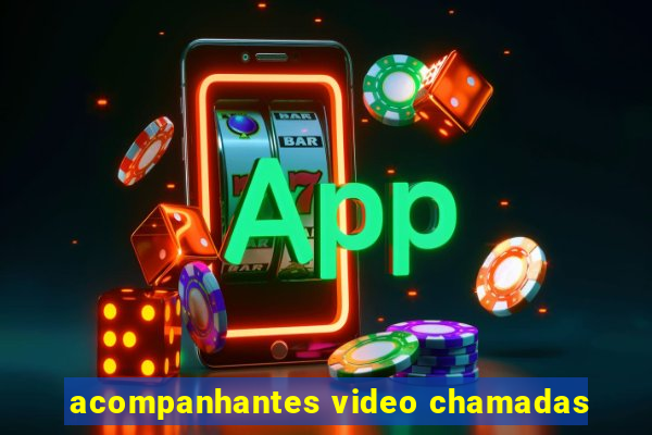 acompanhantes video chamadas