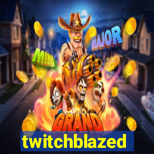 twitchblazed