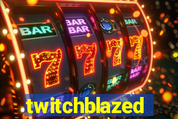 twitchblazed