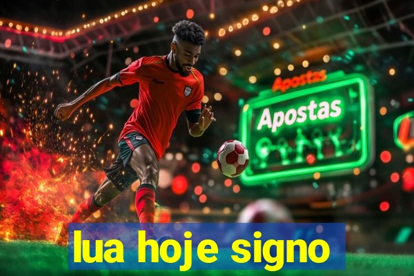 lua hoje signo