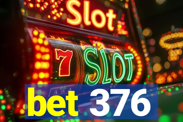 bet 376