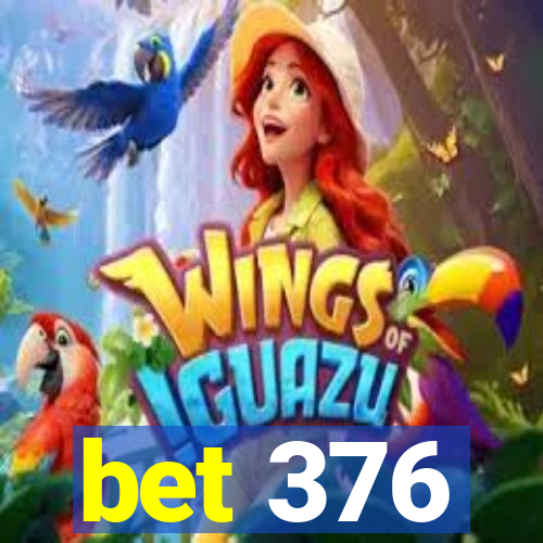 bet 376