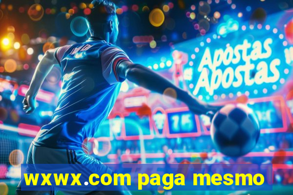 wxwx.com paga mesmo