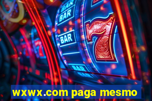 wxwx.com paga mesmo