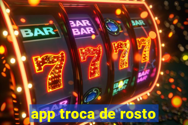 app troca de rosto