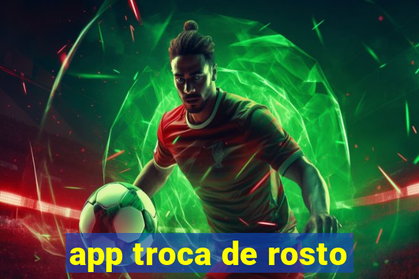 app troca de rosto