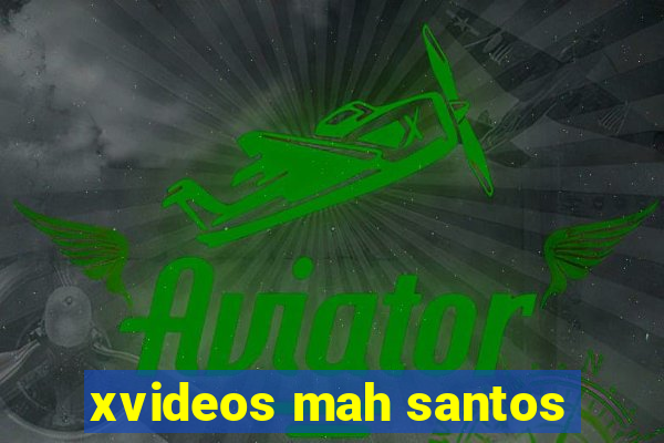 xvideos mah santos