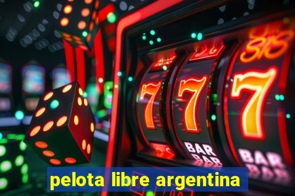 pelota libre argentina