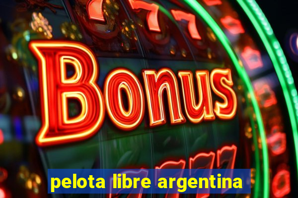 pelota libre argentina