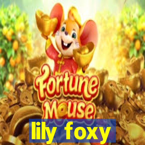 lily foxy