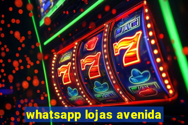 whatsapp lojas avenida