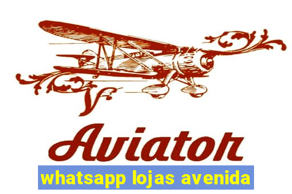 whatsapp lojas avenida