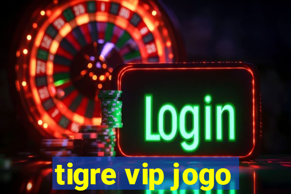 tigre vip jogo