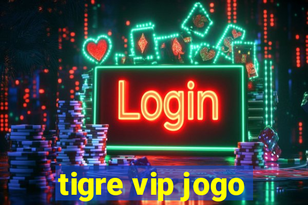 tigre vip jogo