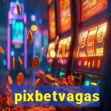 pixbetvagas