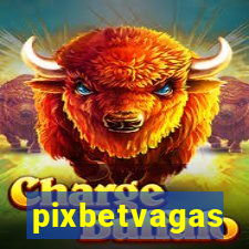 pixbetvagas