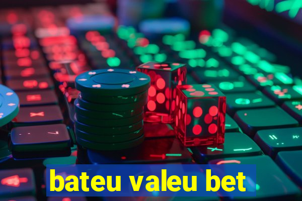 bateu valeu bet