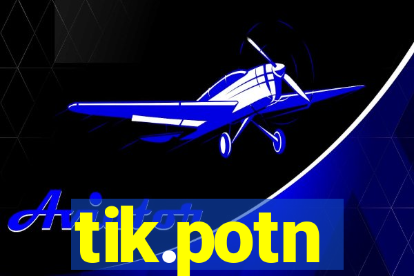 tik.potn