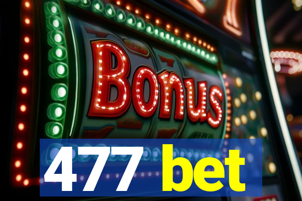 477 bet