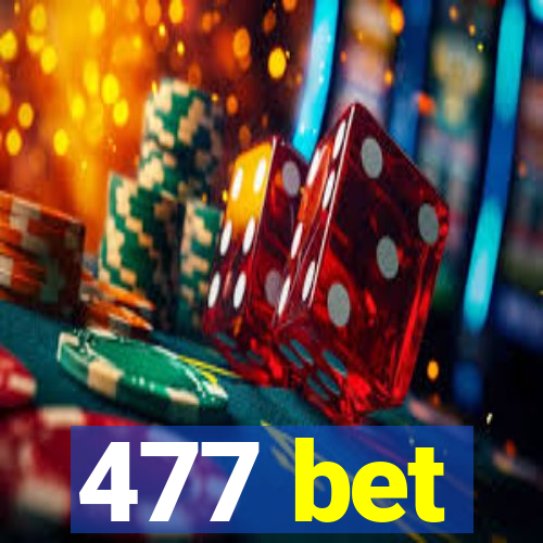 477 bet