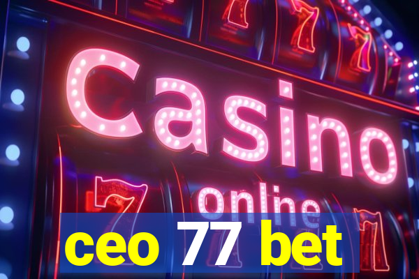 ceo 77 bet