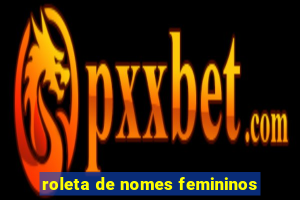 roleta de nomes femininos